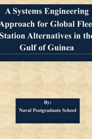 Cover of A Systems Engineering Approach for Global Fleet Station Alternatives in the Gulf of Guinea