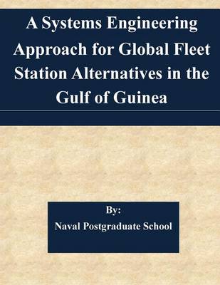 Book cover for A Systems Engineering Approach for Global Fleet Station Alternatives in the Gulf of Guinea