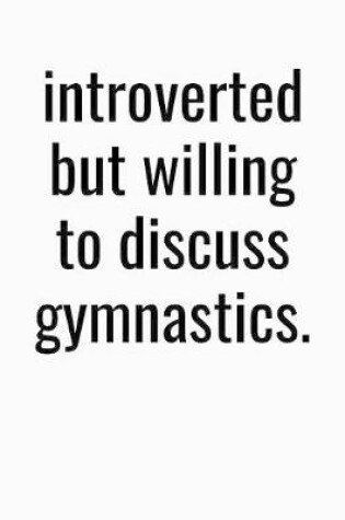 Cover of Introverted But Willing To Discuss Gymnastics