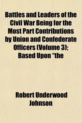 Book cover for Battles and Leaders of the Civil War Being for the Most Part Contributions by Union and Confederate Officers (Volume 3); Based Upon "The