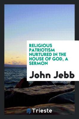 Book cover for Religious Patriotism Nurtured in the House of God, a Sermon