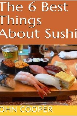 Cover of The 6 Best Things About Sushi