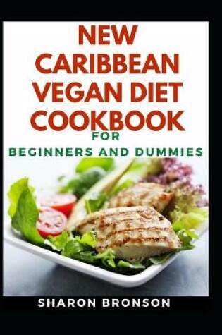 Cover of New Caribbean Vegan Diet Cookbook For Beginners And Dummies