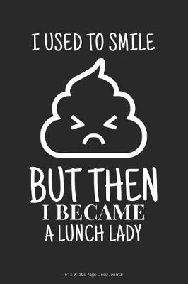 Book cover for I Used to Smile But Then Became a Lunch Lady