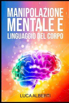 Book cover for Manipolazione Mentale E Linguaggio del Corpo