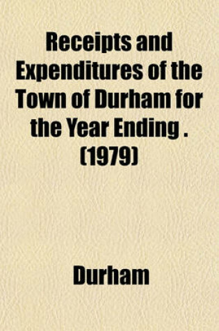 Cover of Receipts and Expenditures of the Town of Durham for the Year Ending . (1979)