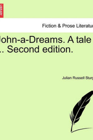 Cover of John-A-Dreams. a Tale ... Second Edition.