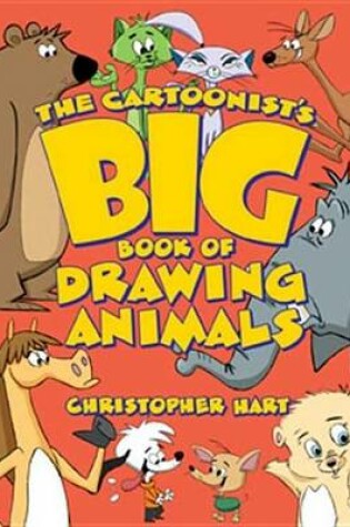 Cover of Cartoonist's Big Book of Drawing Animals