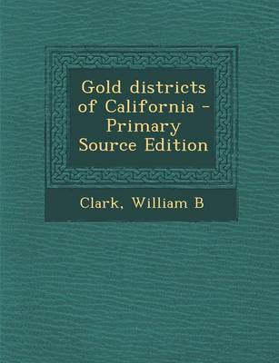 Book cover for Gold Districts of California - Primary Source Edition