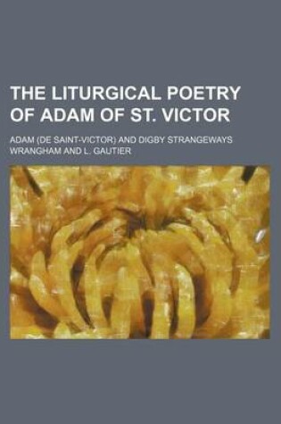 Cover of The Liturgical Poetry of Adam of St. Victor (Volume 1)