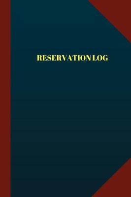 Cover of Reservation Log (Logbook, Journal - 124 pages 6x9 inches)