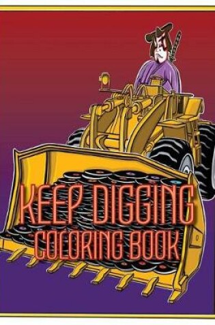 Cover of Keep Digging Coloring Book