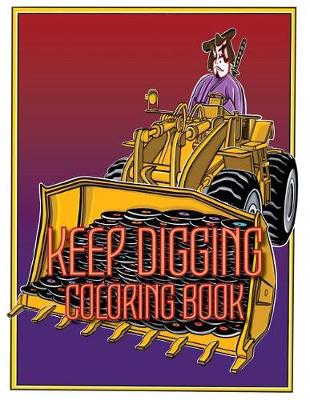 Book cover for Keep Digging Coloring Book