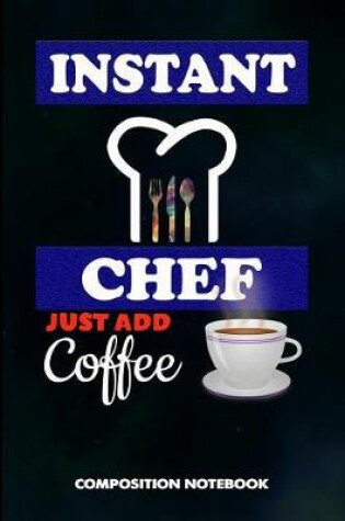 Cover of Instant Chef Just Add Coffee