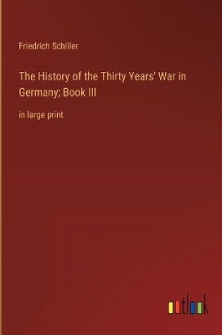 Cover of The History of the Thirty Years' War in Germany; Book III