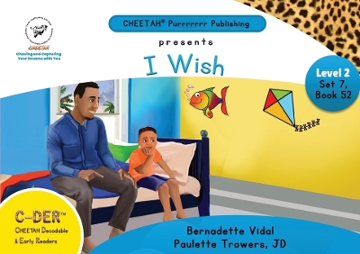 Book cover for C-DER (Cheetah Decodable & Early Readers) Set 7, Book 52, I wish