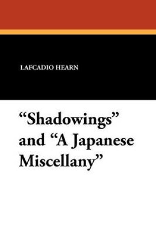 Cover of "Shadowings" and "A Japanese Miscellany"