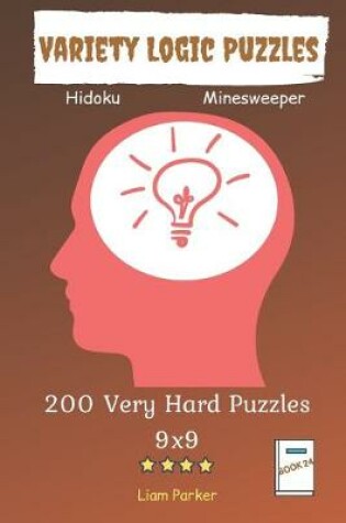 Cover of Variety Logic Puzzles - Hidoku, Minesweeper 200 Very Hard Puzzles 9x9 Book 24