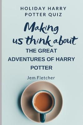 Cover of Making Us Think about the Great Adventures of Harry Potter