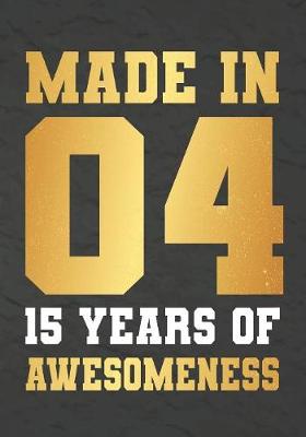 Book cover for Made In 04 15 Years Of Awesomeness