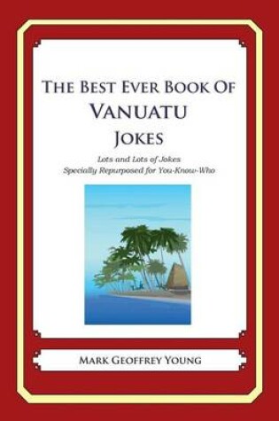 Cover of The Best Ever Book of Vanuatuan Jokes