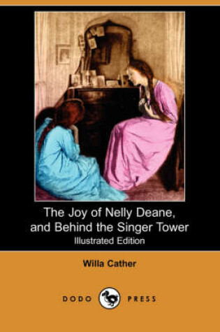 Cover of The Joy of Nelly Deane, and Behind the Singer Tower(Dodo Press)