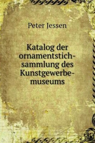 Cover of Katalog der ornamentstich-sammlung des Kunstgewerbe-museums