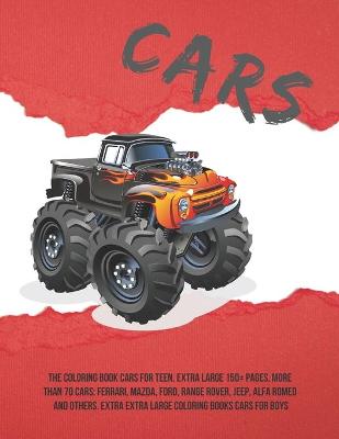 Book cover for The Coloring Book Cars for teen. Extra Large 150+ pages. More than 70 cars