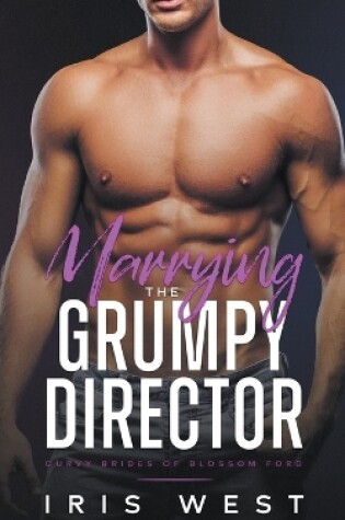 Cover of Marrying The Grumpy Director