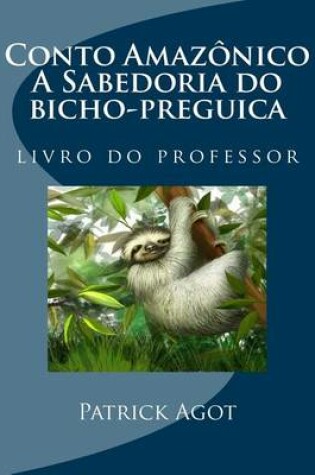 Cover of Conto Amazonico a Sabedoria Do Bicho-Preguica