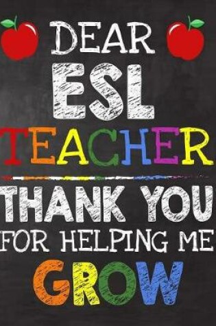 Cover of Dear ESL Teacher Thank You For Helping Me Grow