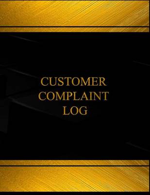 Book cover for Customer Complaint Log (Log Book, Journal - 125 pgs, 8.5 X 11 inches)