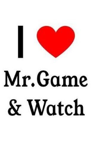 Cover of I Love Mr. Game & Watch