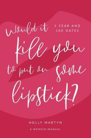 Cover of Would It Kill You to Put on Some Lipstick?