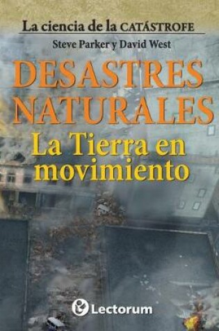Cover of Desastres naturales. La Tierra en movimiento
