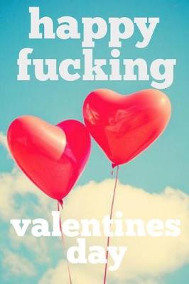 Book cover for Happy Fucking Valentines Day