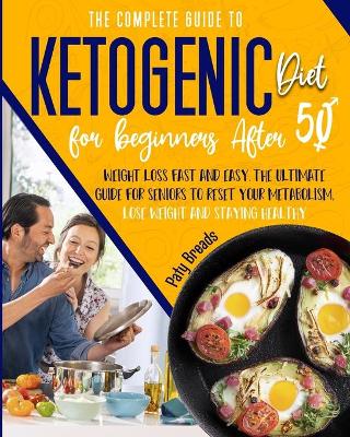 Book cover for The Complete Guide to Ketogenic Diet for Beginners After 50