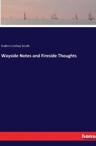 Cover of Wayside Notes and Fireside Thoughts