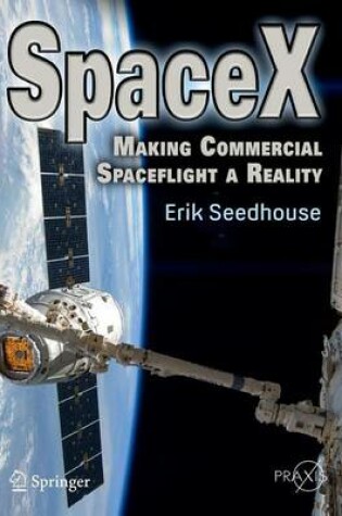 Cover of Spacex: Making Commercial Spaceflight a Reality