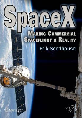 Cover of Spacex: Making Commercial Spaceflight a Reality