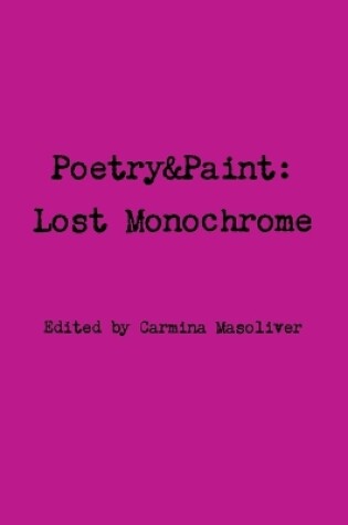 Cover of Poetry&Paint: Lost Monochrome