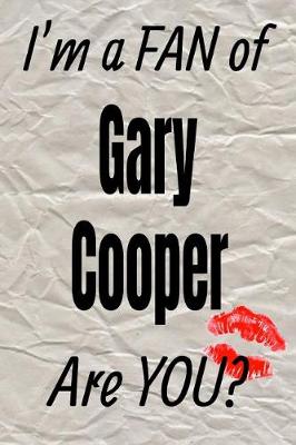 Book cover for I'm a Fan of Gary Cooper Are You? Creative Writing Lined Journal