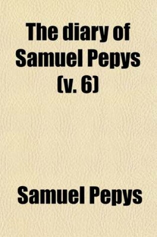 Cover of The Diary of Samuel Pepys (Volume 6)