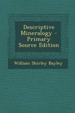 Cover of Descriptive Mineralogy - Primary Source Edition