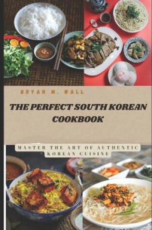 Cover of The Perfect South Korean Cookbook