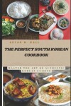 Book cover for The Perfect South Korean Cookbook