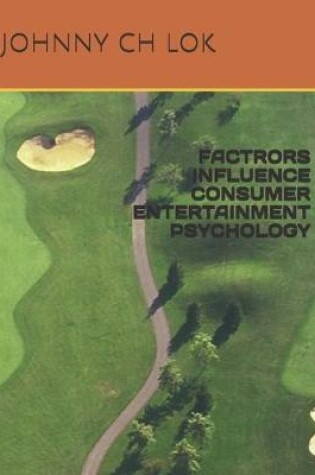 Cover of Factrors Influence Consumer Entertainment Psychology