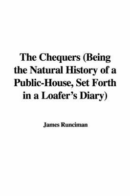 Book cover for The Chequers (Being the Natural History of a Public-House, Set Forth in a Loafer's Diary)