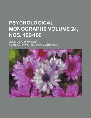 Book cover for Psychological Monographs Volume 24, Nos. 102-106; General and Applied