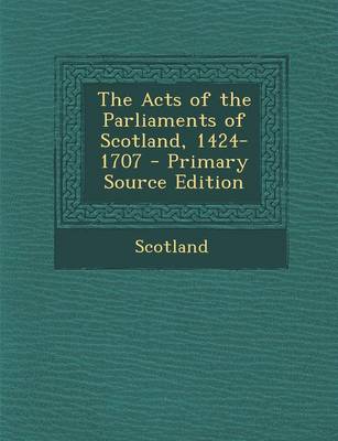 Book cover for The Acts of the Parliaments of Scotland, 1424-1707